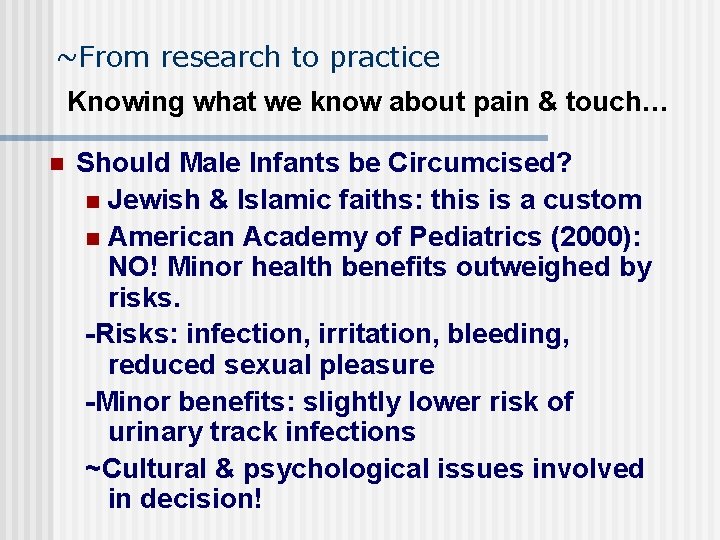 ~From research to practice Knowing what we know about pain & touch… n Should