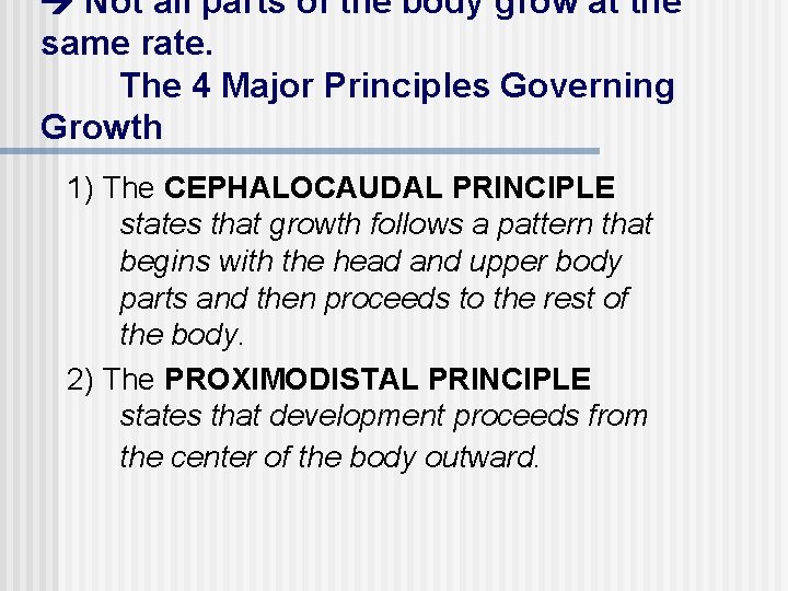  Not all parts of the body grow at the same rate. The 4