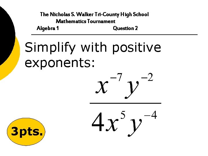 The Nicholas S. Walker Tri-County High School Mathematics Tournament Algebra 1 Question 2 Simplify