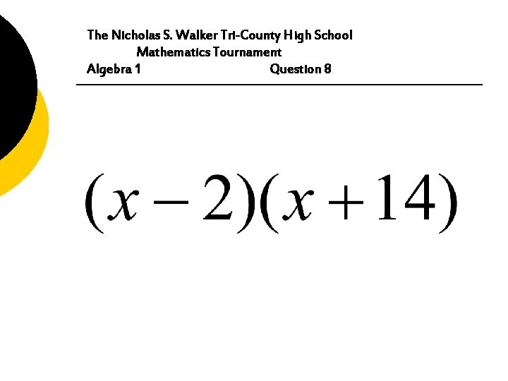 The Nicholas S. Walker Tri-County High School Mathematics Tournament Algebra 1 Question 8 