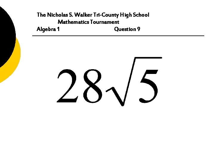 The Nicholas S. Walker Tri-County High School Mathematics Tournament Algebra 1 Question 9 