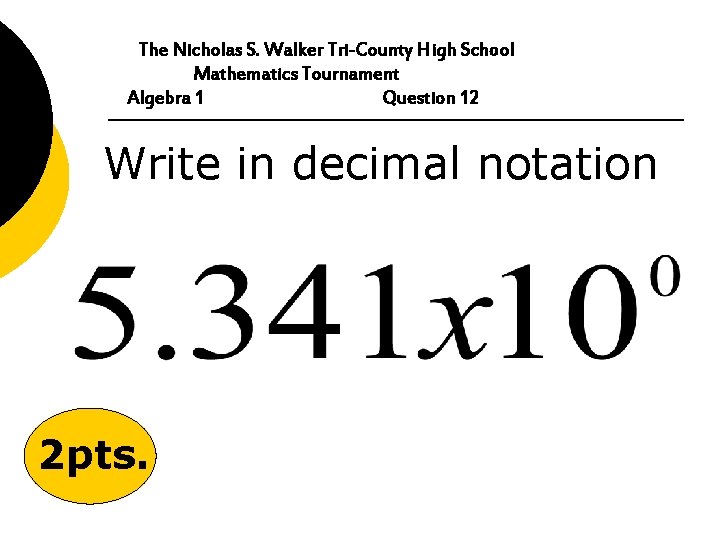 The Nicholas S. Walker Tri-County High School Mathematics Tournament Algebra 1 Question 12 Write