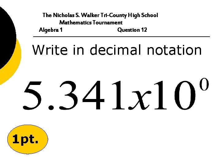 The Nicholas S. Walker Tri-County High School Mathematics Tournament Algebra 1 Question 12 Write