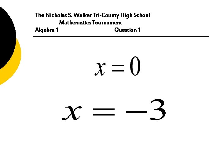 The Nicholas S. Walker Tri-County High School Mathematics Tournament Algebra 1 Question 1 