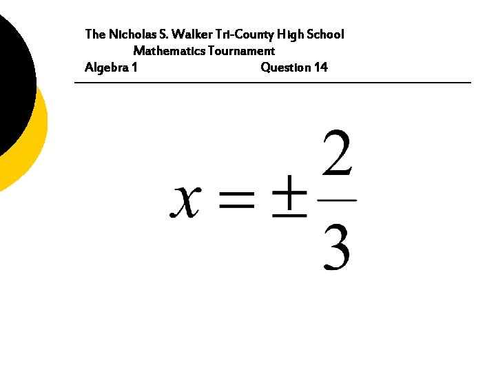 The Nicholas S. Walker Tri-County High School Mathematics Tournament Algebra 1 Question 14 