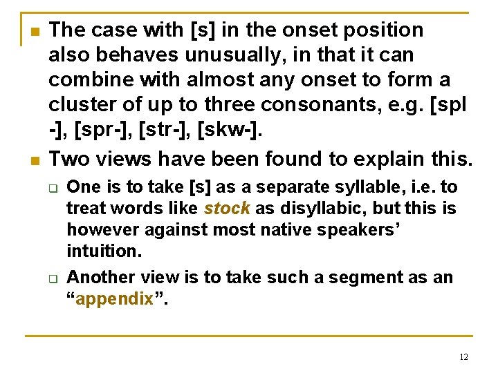 n n The case with [s] in the onset position also behaves unusually, in