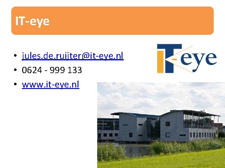 IT-eye • jules. de. ruijter@it-eye. nl • 0624 - 999 133 • www. it-eye.