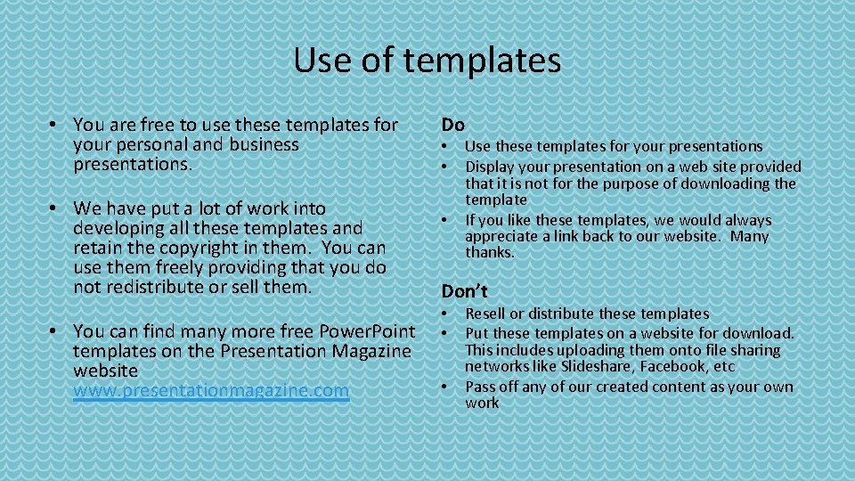 Use of templates • You are free to use these templates for your personal
