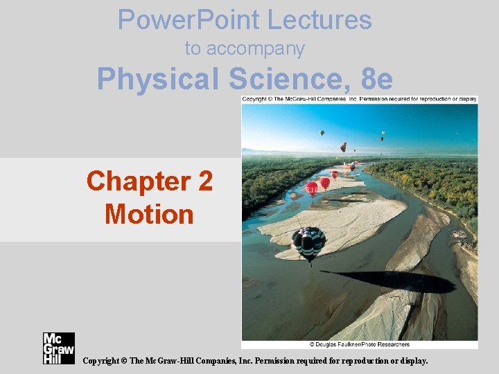 Power. Point Lectures to accompany Physical Science, 8 e Chapter 2 Motion Copyright ©