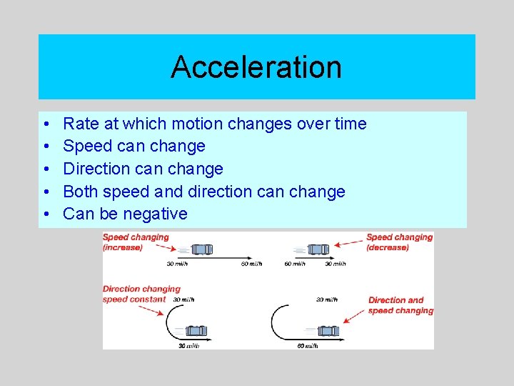 Acceleration • • • Rate at which motion changes over time Speed can change