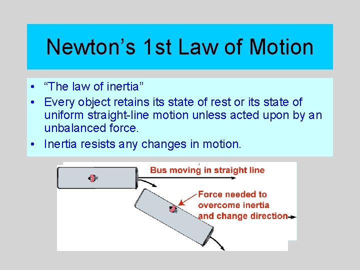 Newton’s 1 st Law of Motion • “The law of inertia” • Every object