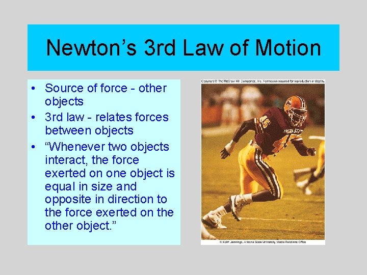 Newton’s 3 rd Law of Motion • Source of force - other objects •