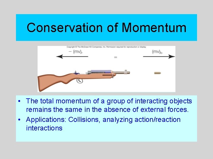 Conservation of Momentum • The total momentum of a group of interacting objects remains