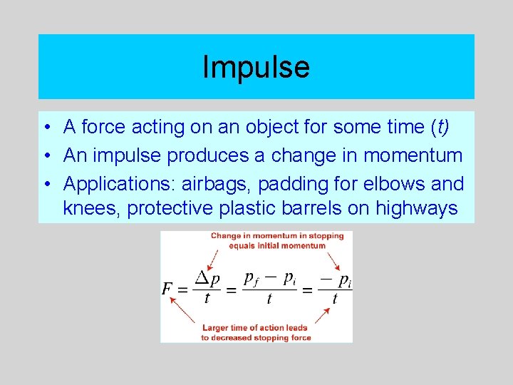 Impulse • A force acting on an object for some time (t) • An