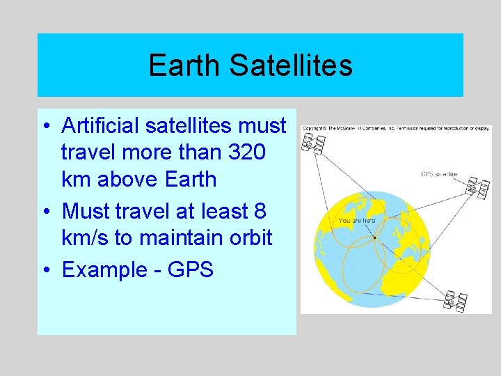 Earth Satellites • Artificial satellites must travel more than 320 km above Earth •