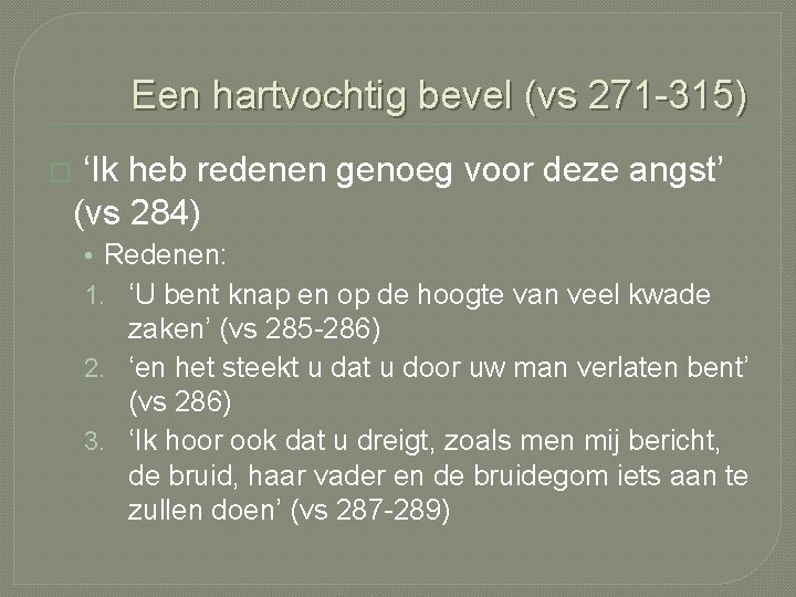 Een hartvochtig bevel (vs 271 -315) � ‘Ik heb redenen genoeg voor deze angst’