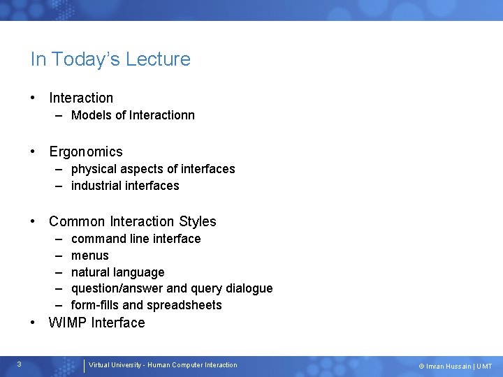 In Today’s Lecture • Interaction – Models of Interactionn • Ergonomics – physical aspects