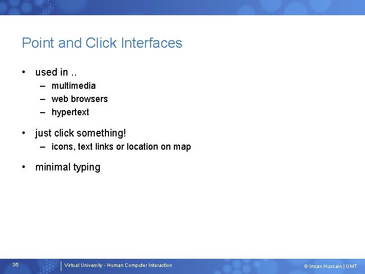 Point and Click Interfaces • used in. . – multimedia – web browsers –