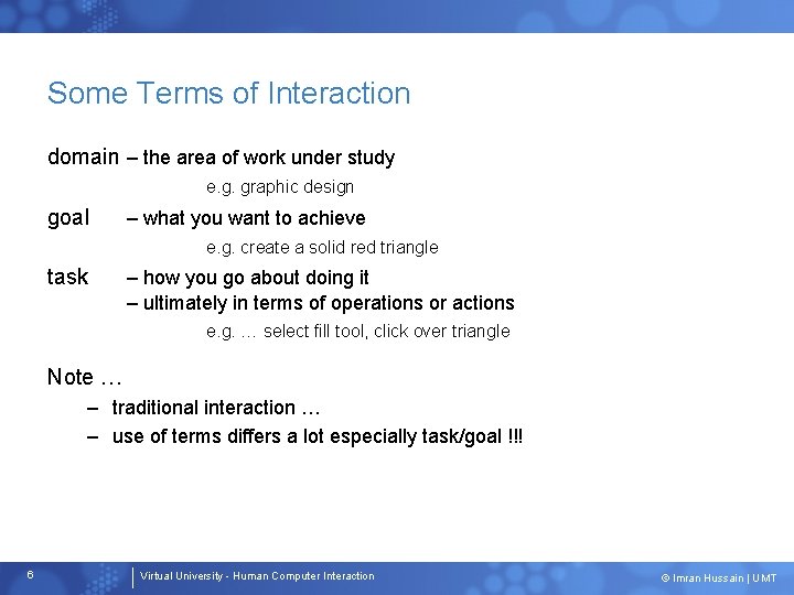 Some Terms of Interaction domain – the area of work under study e. g.