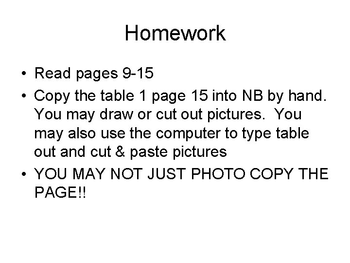 Homework • Read pages 9 -15 • Copy the table 1 page 15 into