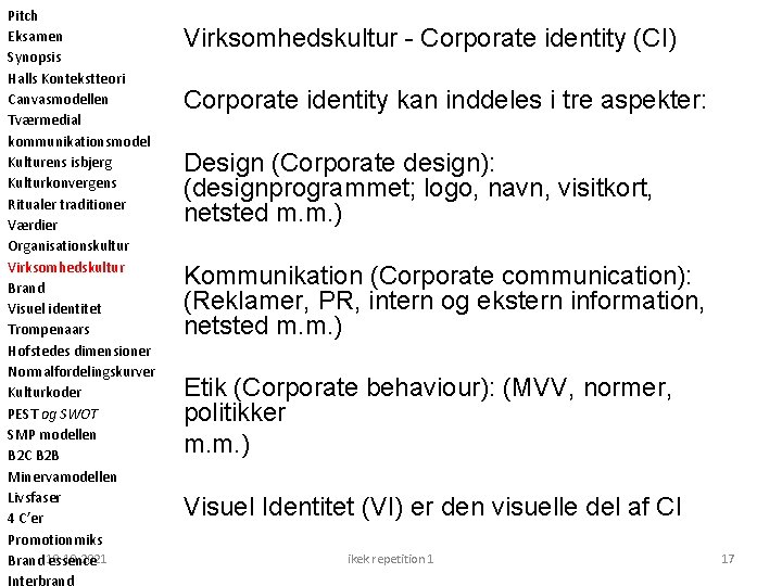 Pitch Eksamen Synopsis Halls Kontekstteori Canvasmodellen Tværmedial kommunikationsmodel Kulturens isbjerg Kulturkonvergens Ritualer traditioner Værdier