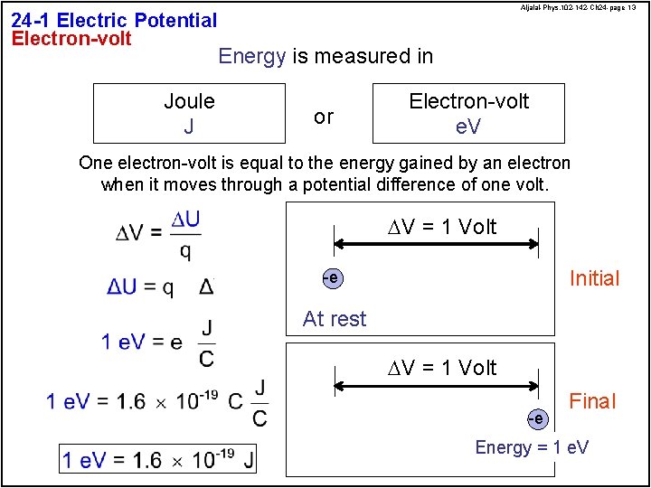 Aljalal-Phys. 102 -142 -Ch 24 -page 13 24 -1 Electric Potential Electron-volt Energy is