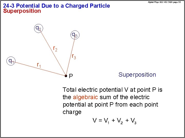 24 -3 Potential Due to a Charged Particle Superposition q 2 Aljalal-Phys. 102 -142