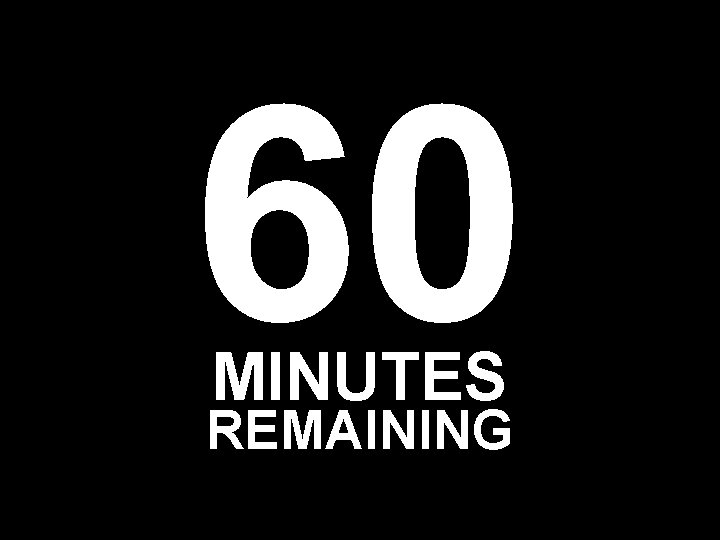 60 MINUTES REMAINING 