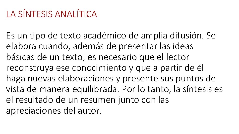 LA SÍNTESIS ANALÍTICA Es un tipo de texto académico de amplia difusión. Se elabora