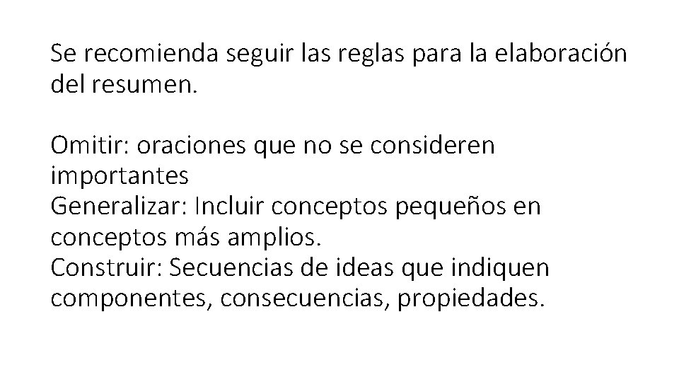 Se recomienda seguir las reglas para la elaboración del resumen. Omitir: oraciones que no