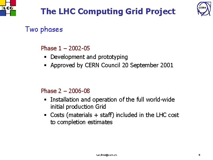 CERN Deploying the LHC Computing Grid The LCG