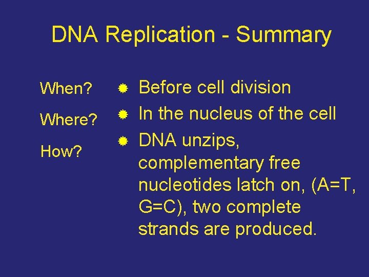 DNA Replication - Summary When? Where? How? Before cell division ® In the nucleus