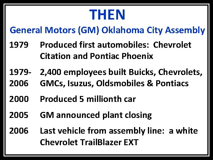 THEN General Motors (GM) Oklahoma City Assembly 1979 Produced first automobiles: Chevrolet Citation and