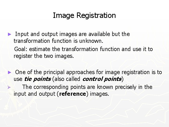 Image Registration ► Input and output images are available but the transformation function is