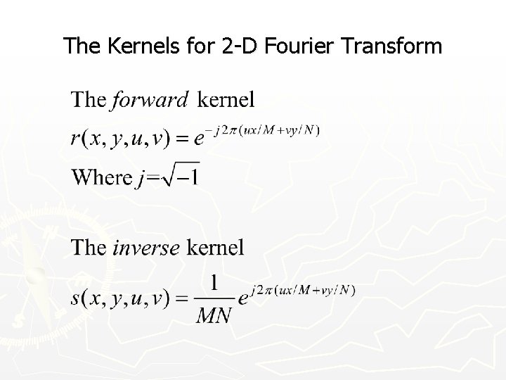 The Kernels for 2 -D Fourier Transform 
