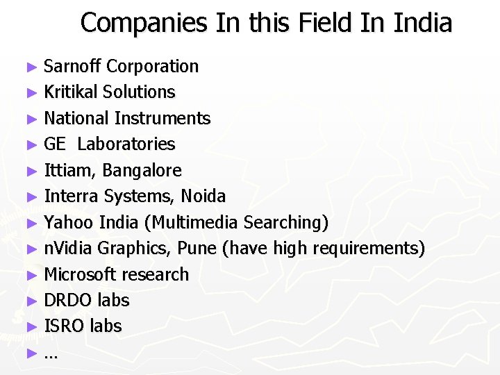Companies In this Field In India ► Sarnoff Corporation ► Kritikal Solutions ► National