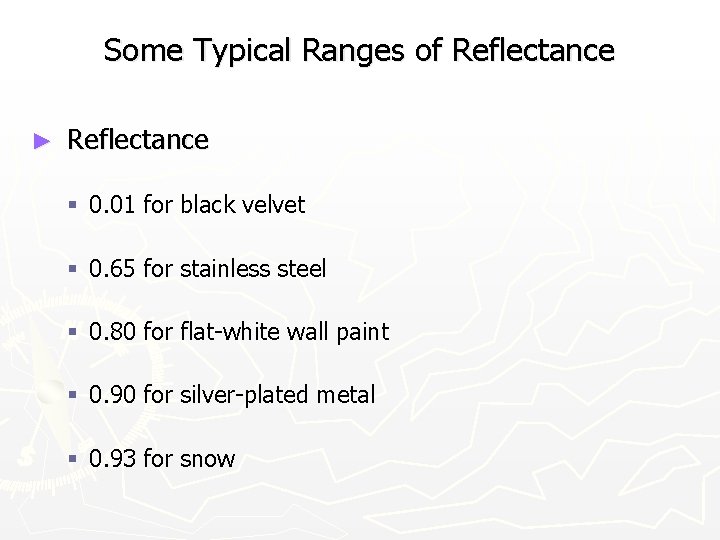 Some Typical Ranges of Reflectance ► Reflectance § 0. 01 for black velvet §