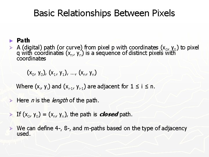 Basic Relationships Between Pixels ► Ø Path A (digital) path (or curve) from pixel