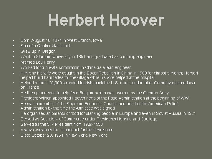 Herbert Hoover • • • • Born: August 10, 1874 in West Branch, Iowa
