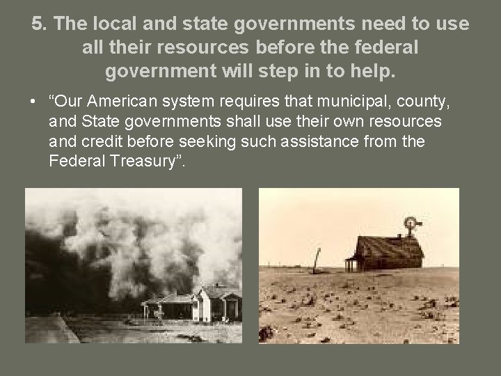 5. The local and state governments need to use all their resources before the