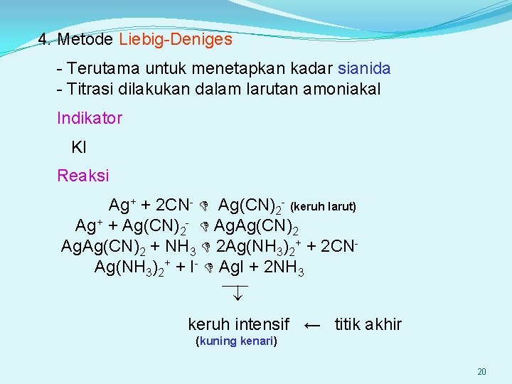 4. Metode Liebig-Deniges - Terutama untuk menetapkan kadar sianida - Titrasi dilakukan dalam larutan