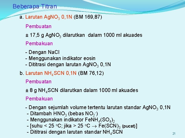 Beberapa Titran a. Larutan Ag. NO 3 0, 1 N (BM 169, 87) Pembuatan