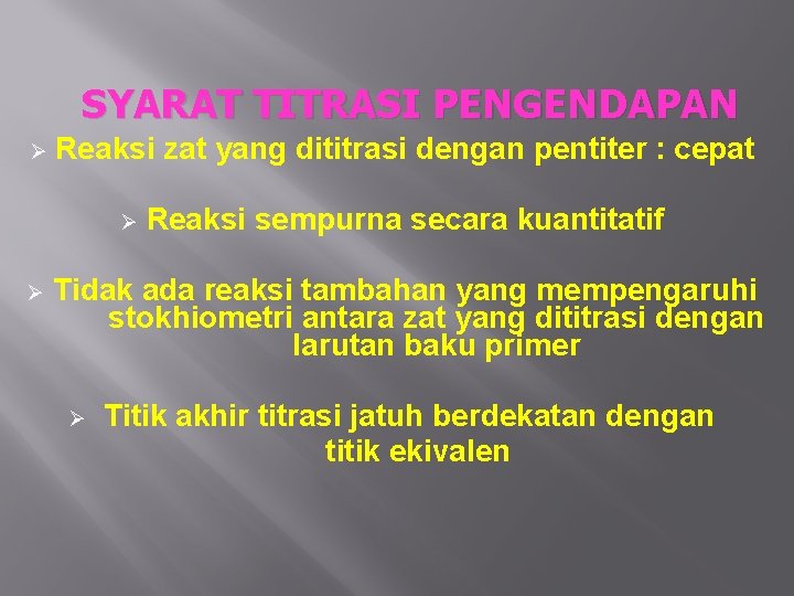 SYARAT TITRASI PENGENDAPAN Ø Reaksi zat yang dititrasi dengan pentiter : cepat Ø Ø