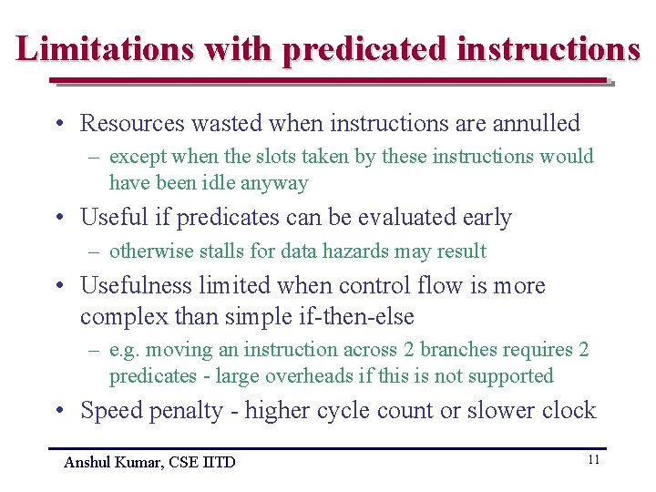 Limitations with predicated instructions • Resources wasted when instructions are annulled – except when