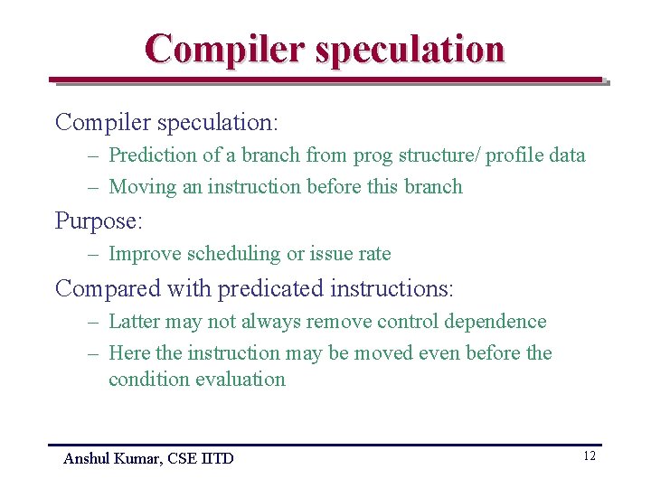 Compiler speculation: – Prediction of a branch from prog structure/ profile data – Moving