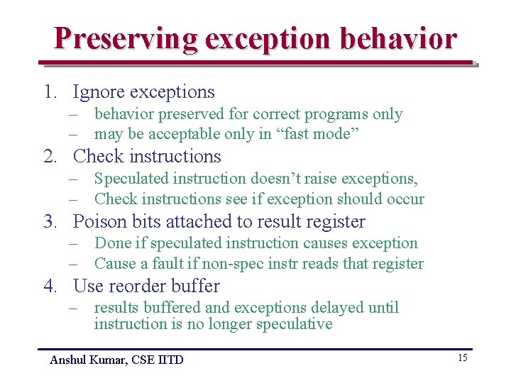 Preserving exception behavior 1. Ignore exceptions – behavior preserved for correct programs only –