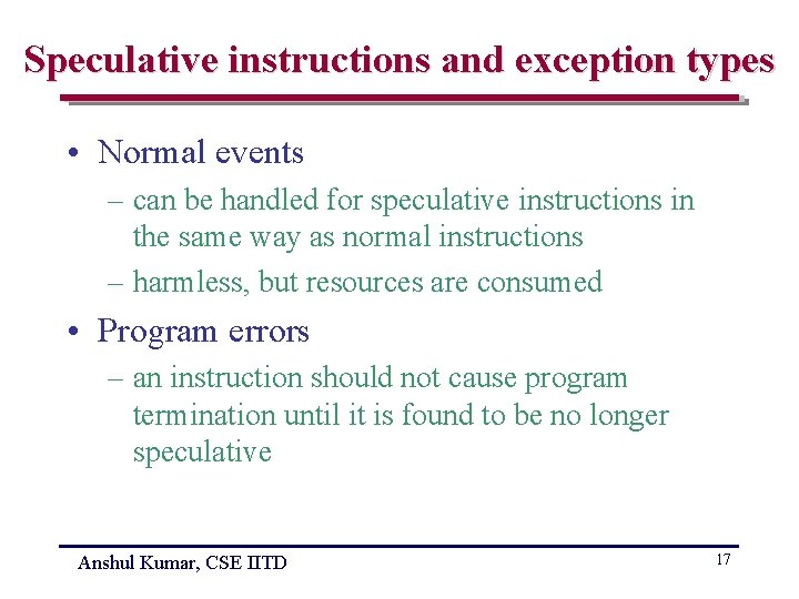 Speculative instructions and exception types • Normal events – can be handled for speculative