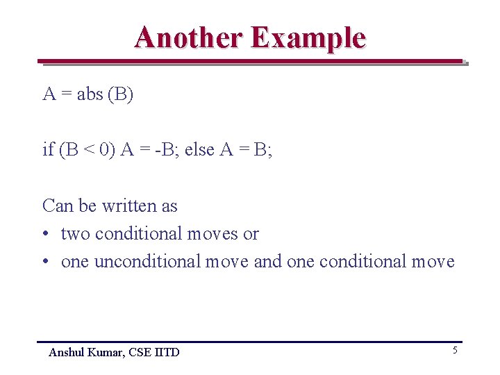 Another Example A = abs (B) if (B < 0) A = -B; else