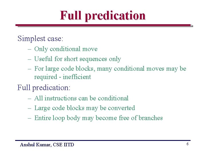 Full predication Simplest case: – Only conditional move – Useful for short sequences only