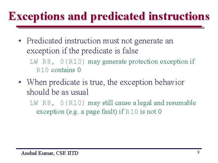 Exceptions and predicated instructions • Predicated instruction must not generate an exception if the